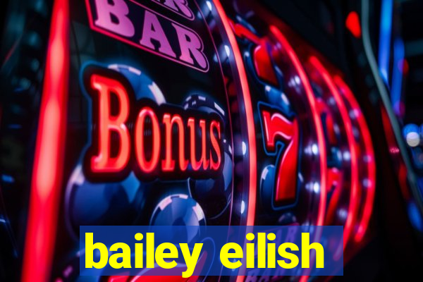bailey eilish